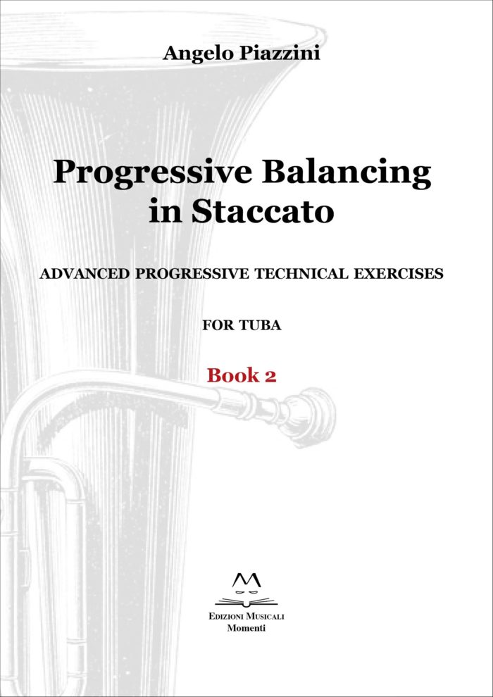 Progressive Balancing in Staccato for Tuba - Book 2 di Angelo Piazzini