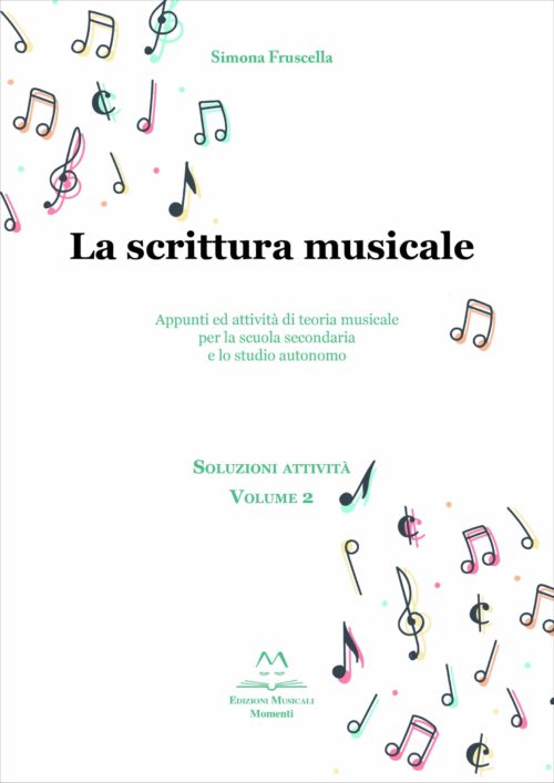 La scrittura musicale - Soluzioni attività vol.2 di Simona Fruscella